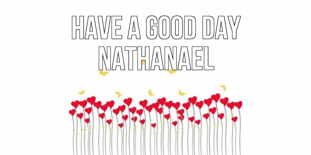 Greetings card с именем, Nathanael Have a good day удачи Greetings with text for free download 