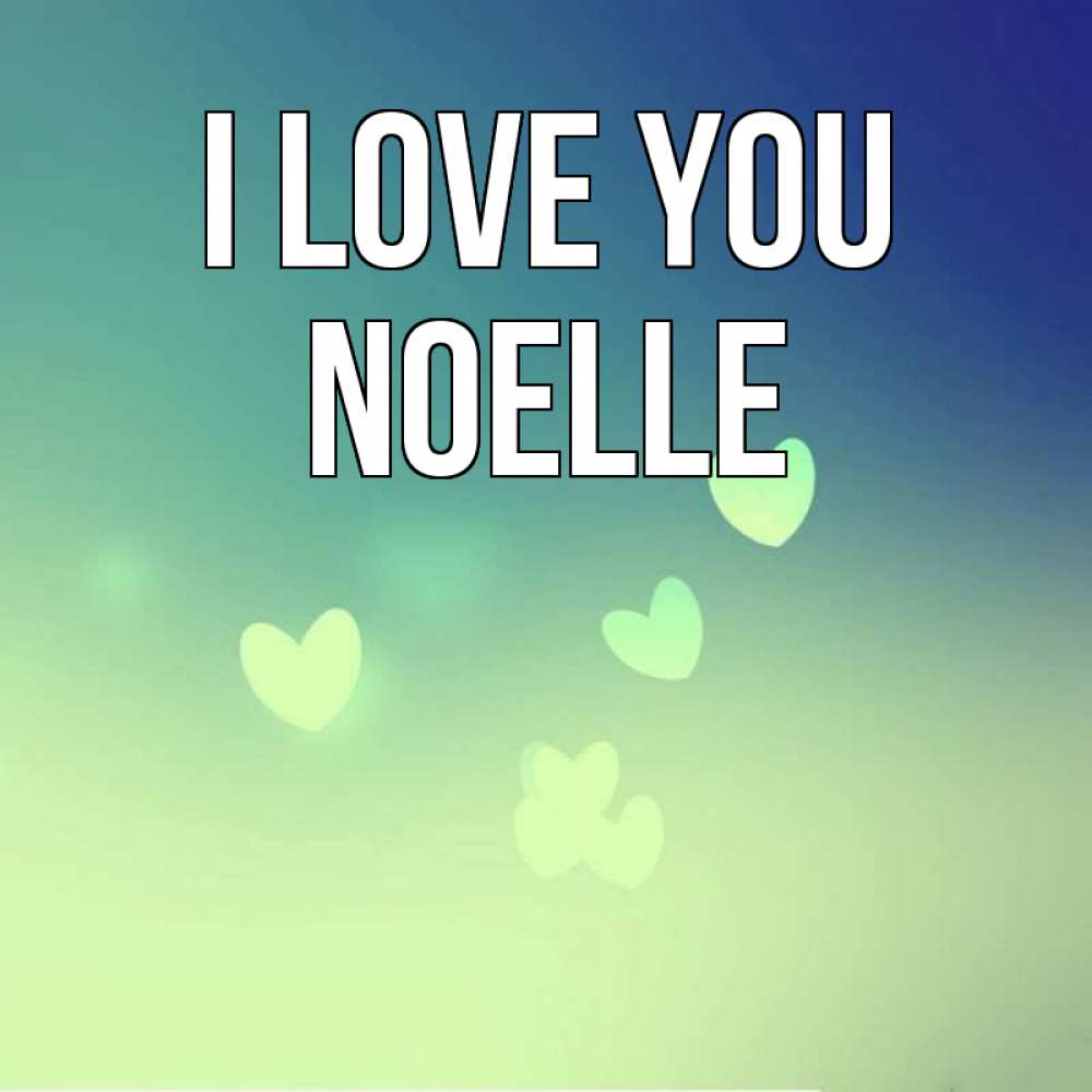 Greetings card с именем, Noelle I love you градиент синий Greetings with text for free download 