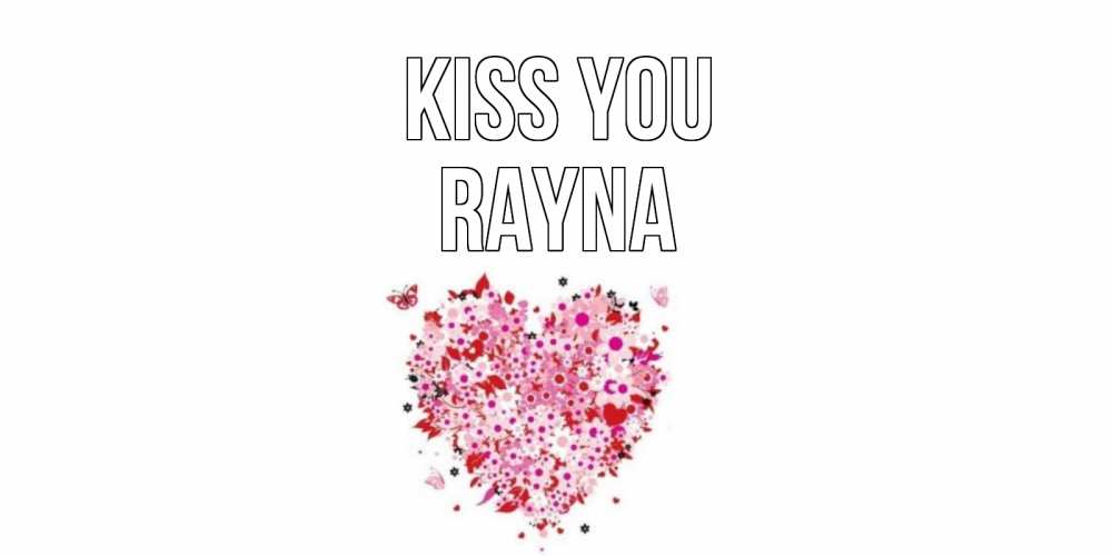 Greetings card с именем, Rayna Kiss you сердце Greetings with text for free download 