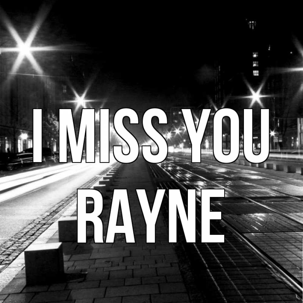 Greetings card с именем, Rayne I miss you проспект Greetings with text for free download 