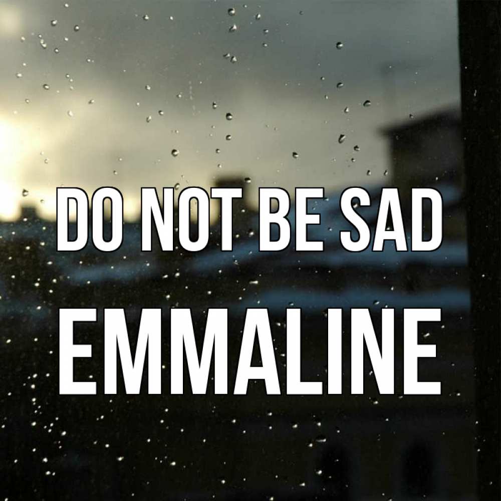 Greetings card с именем, Emmaline Do not be sad вид на крыши Greetings with text for free download 