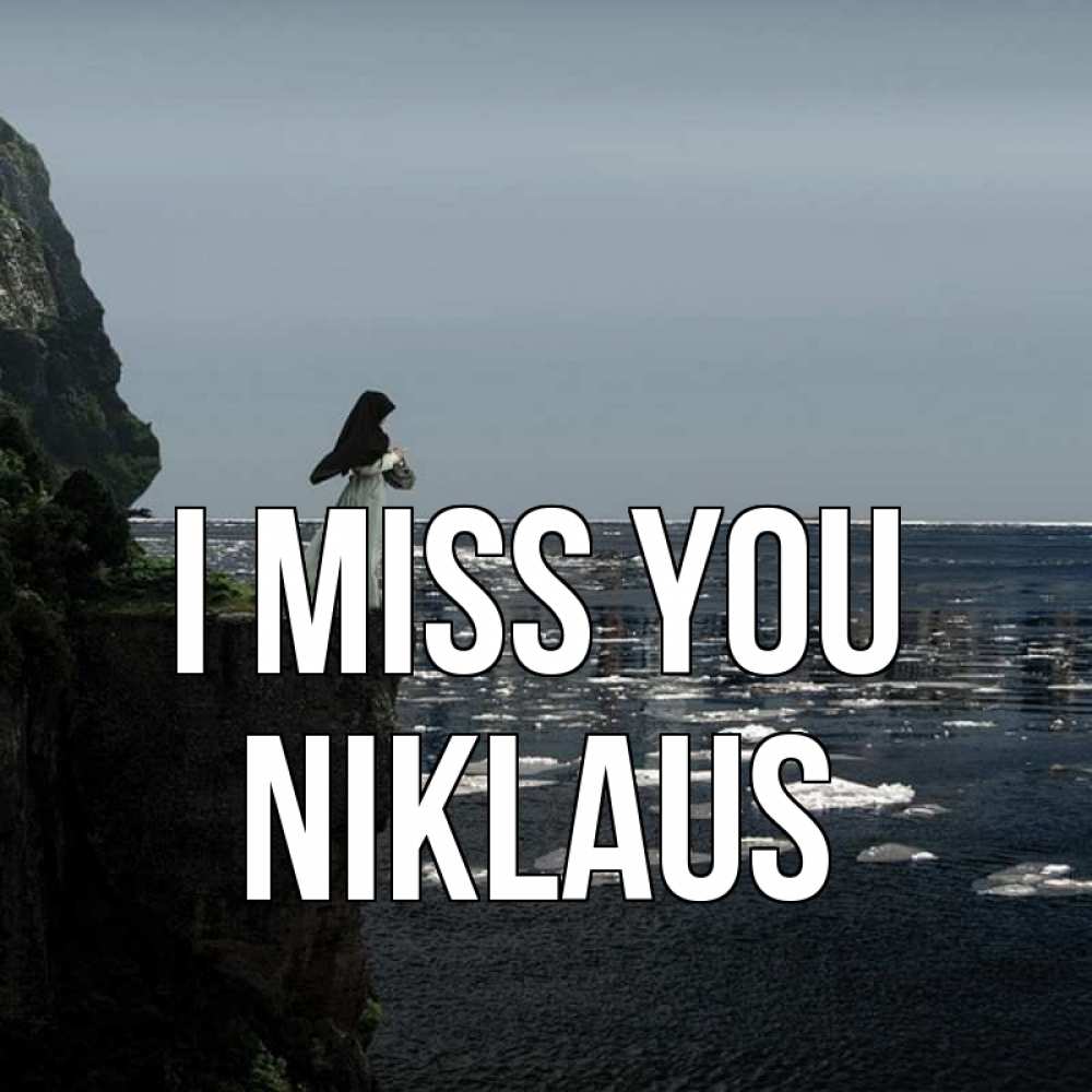 Greetings card с именем, Niklaus I miss you жду тебя или в монастырь Greetings with text for free download 