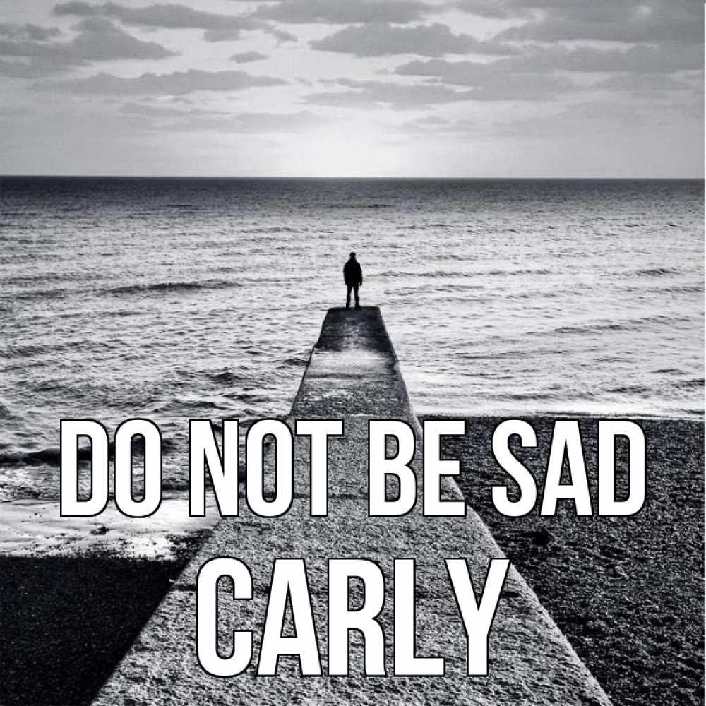 Greetings card с именем, Carly Do not be sad море Greetings with text for free download 