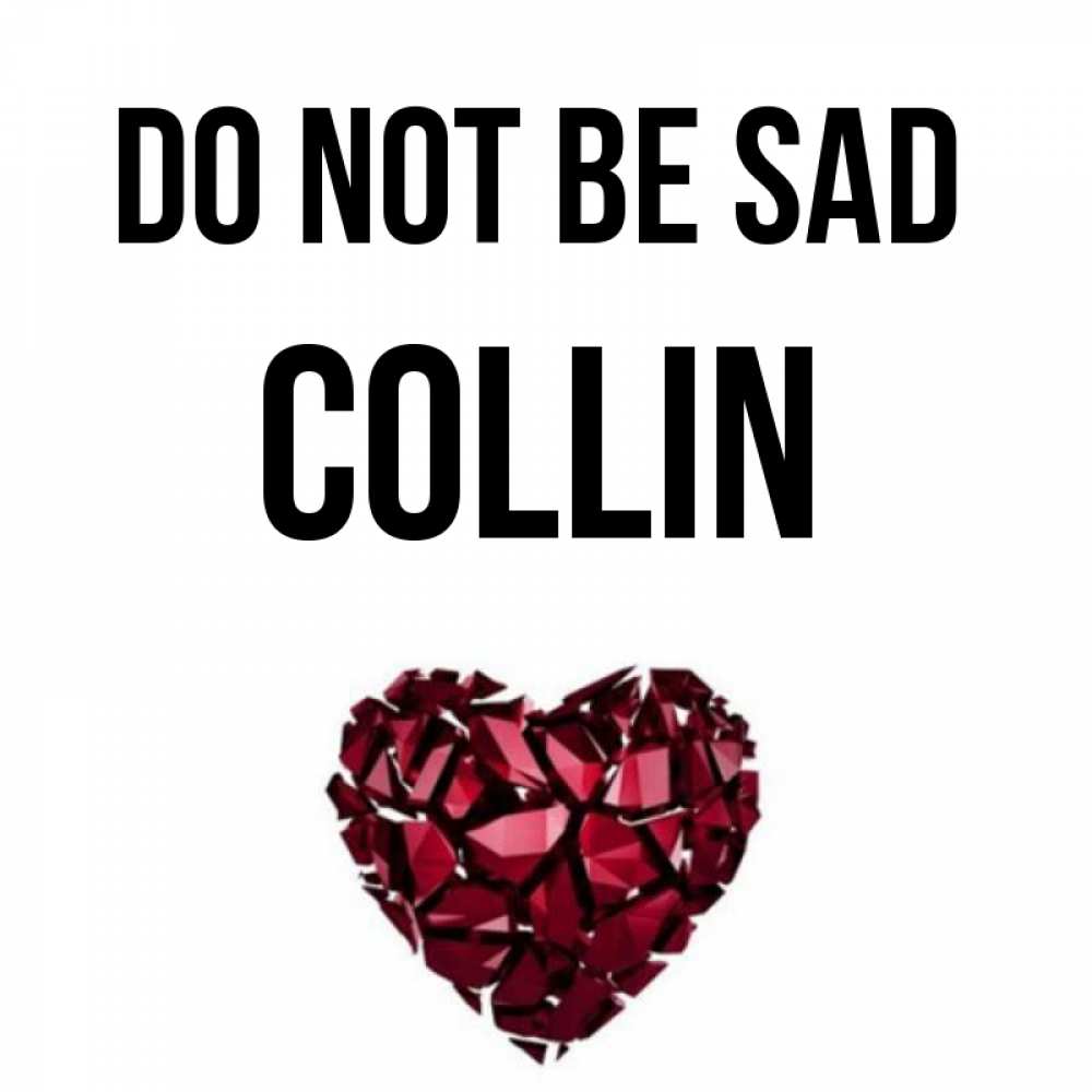 Greetings card с именем, Collin Do not be sad рубиновое сердечко Greetings with text for free download 