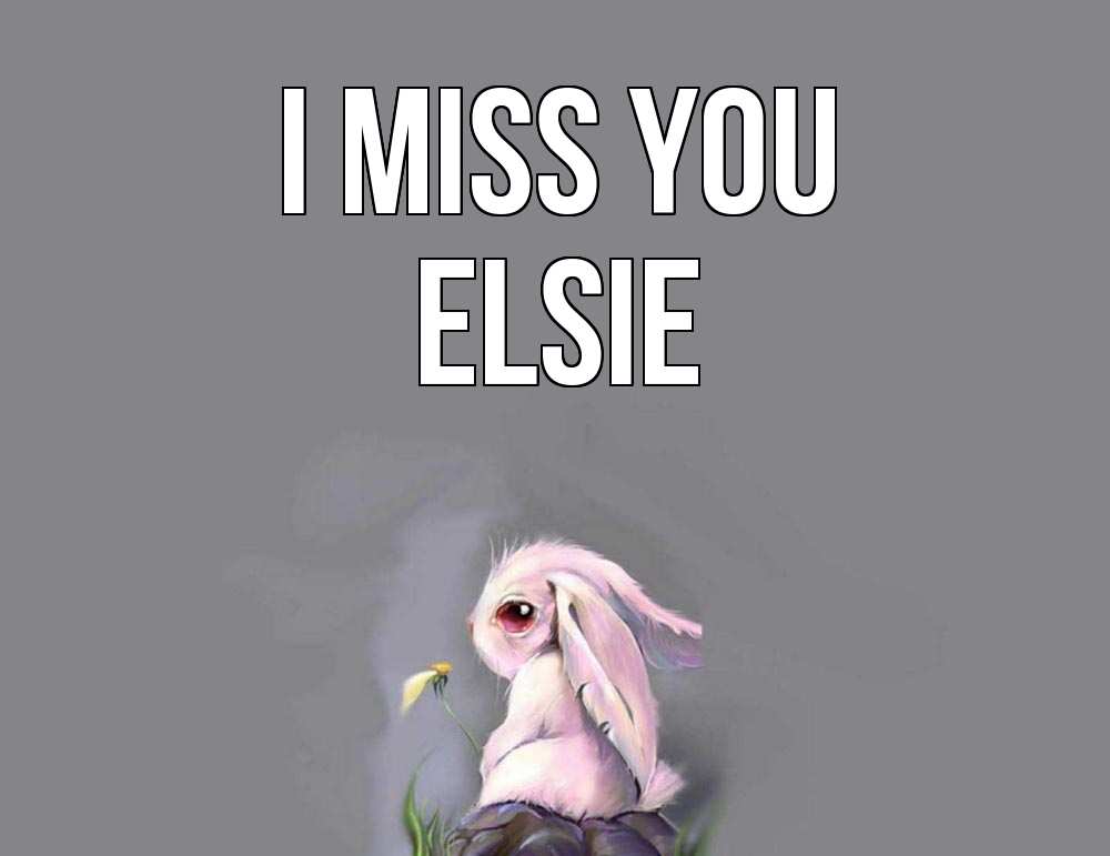 Greetings card с именем, Elsie I miss you заяц Greetings with text for free download 