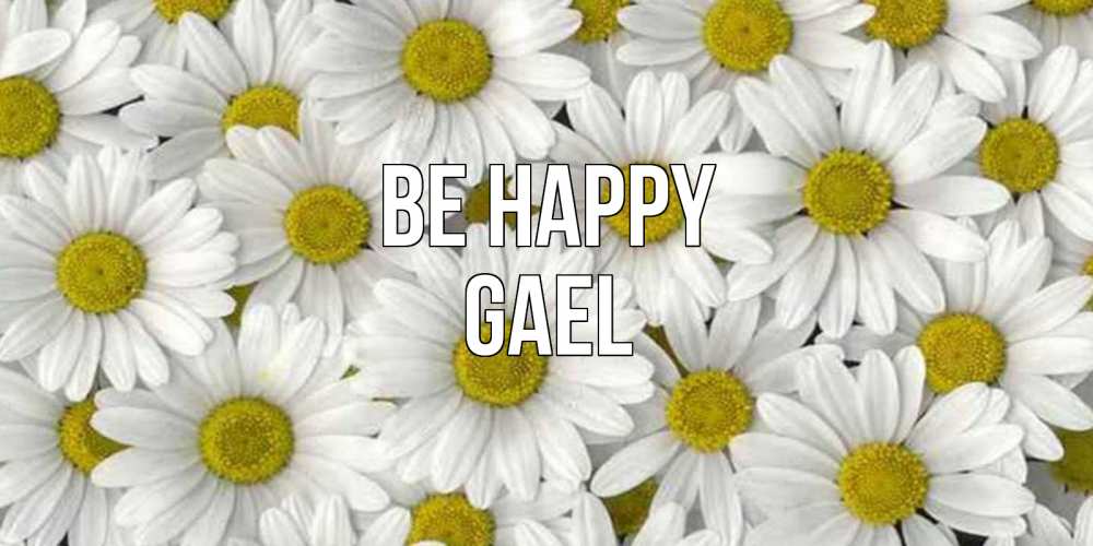 Greetings card с именем, Gael Be happy поляна ромашек Greetings with text for free download 