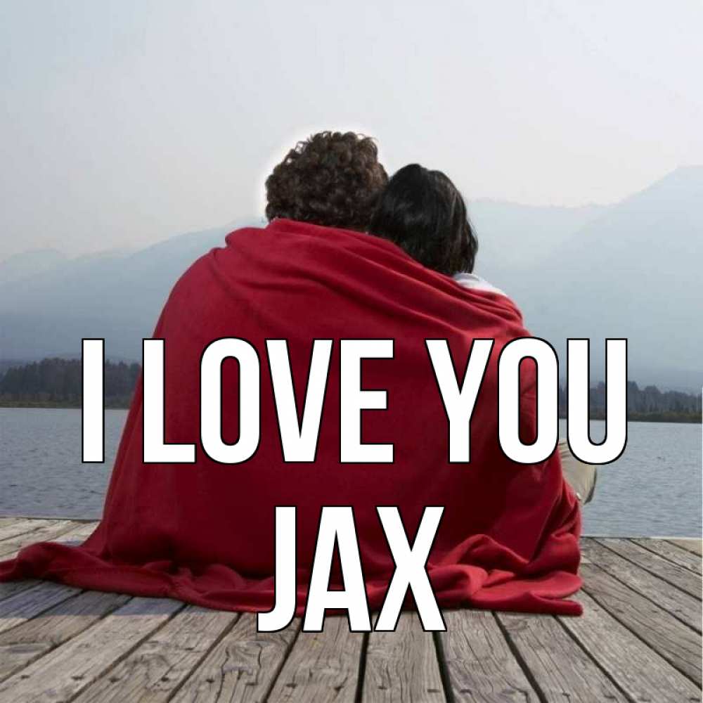 Greetings card с именем, Jax I love you плед Greetings with text for free download 