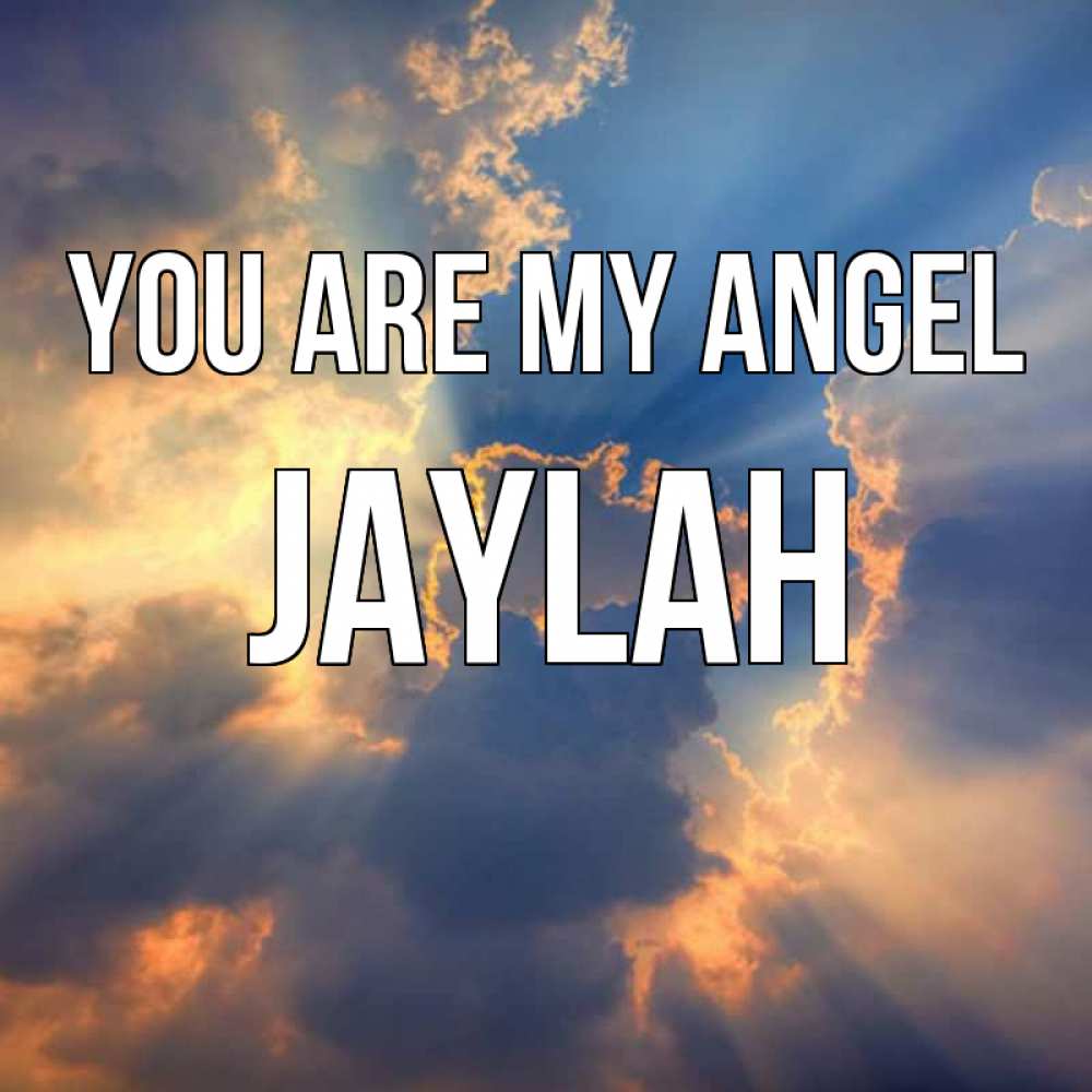 Greetings card с именем, Jaylah You are my angel ангельский свет сквозь облака Greetings with text for free download 