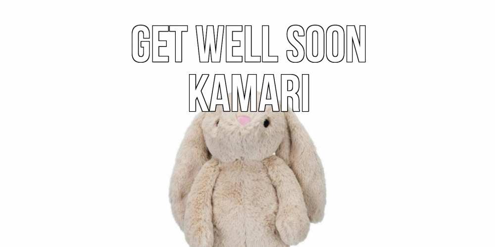 Greetings card с именем, Kamari Get well soon не болей Greetings with text for free download 