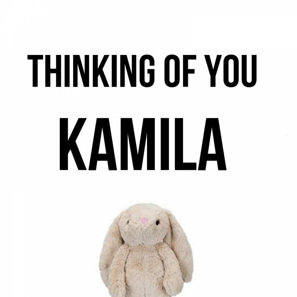 Greetings card с именем, Kamila Thinking of you открытки с текстами и подписями Greetings with text for free download 