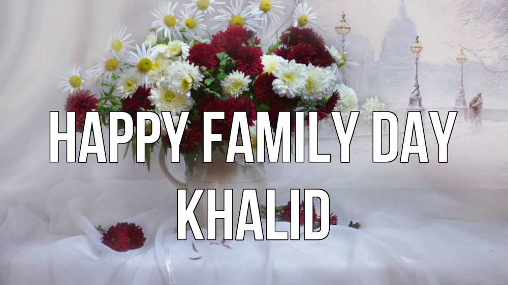 Greetings card с именем, Khalid happy family day с днем семьи Greetings with text for free download 