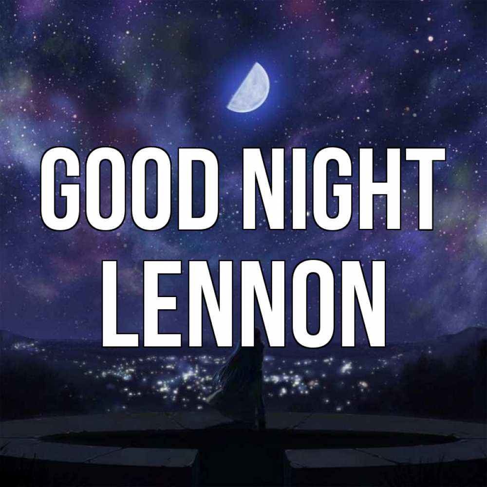 Greetings card с именем, Lennon Good night набережная Greetings with text for free download 