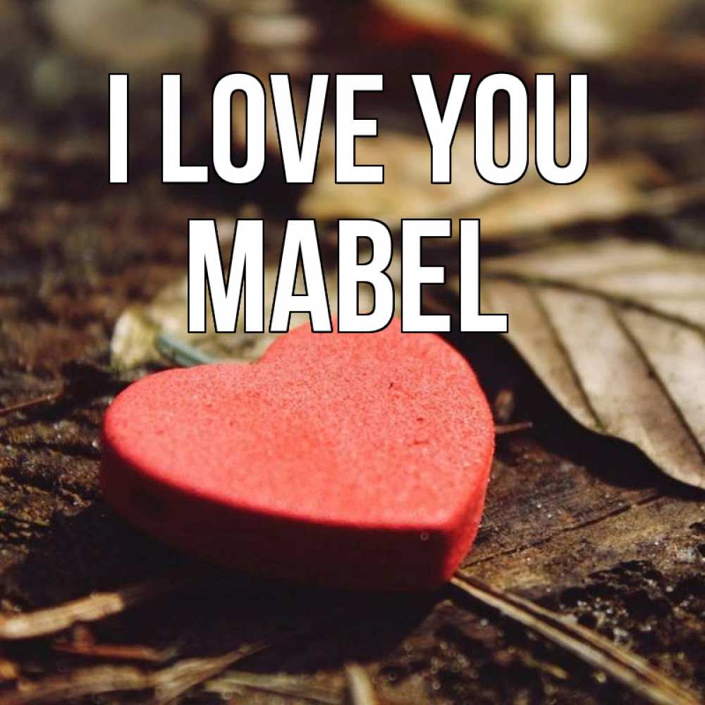 Greetings card с именем, Mabel I love you листья деревье 4 Greetings with text for free download 