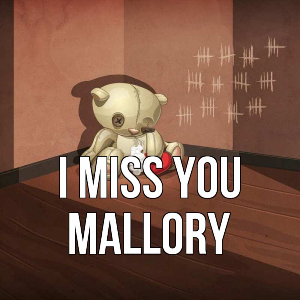 Greetings card с именем, Mallory I miss you скорее ко мне Greetings with text for free download 