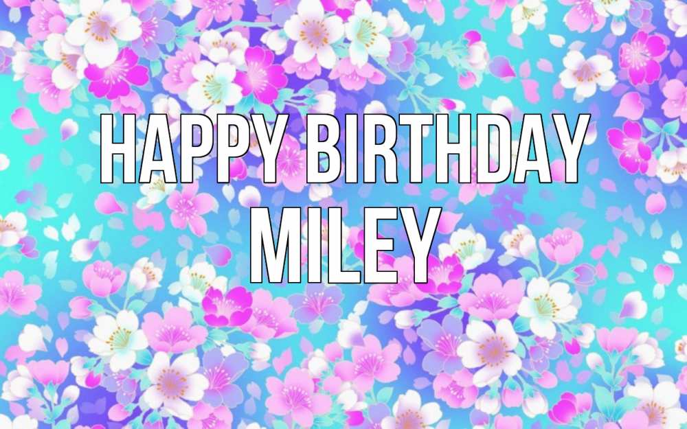 Greetings card с именем, Miley Happy Birthday открытка с заливкой Greetings with text for free download 