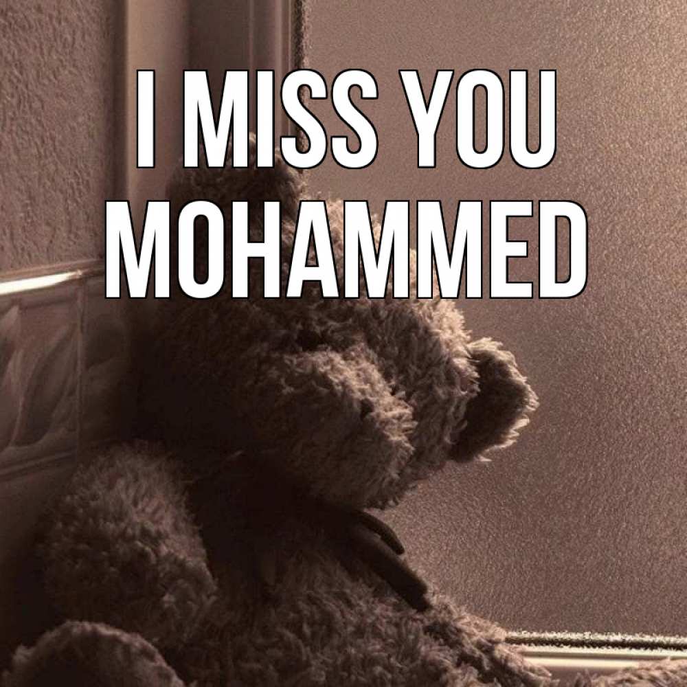 Greetings card с именем, Mohammed I miss you скучаем тут Greetings with text for free download 