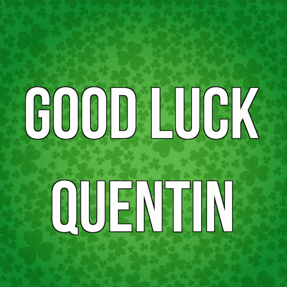 Greetings card с именем, Quentin Good luck много листочков на удачу Greetings with text for free download 