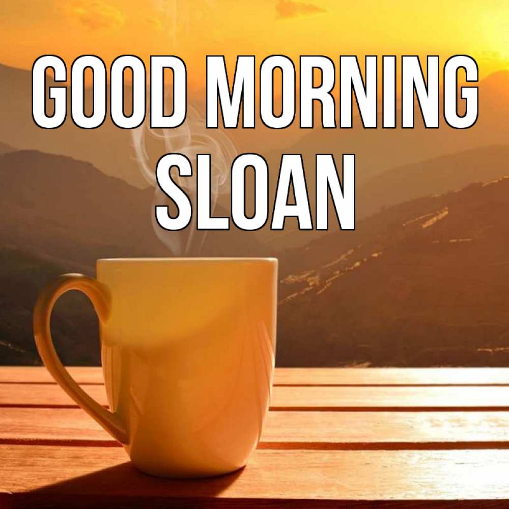 Greetings card с именем, Sloan Good morning кофе в горах Greetings with text for free download 
