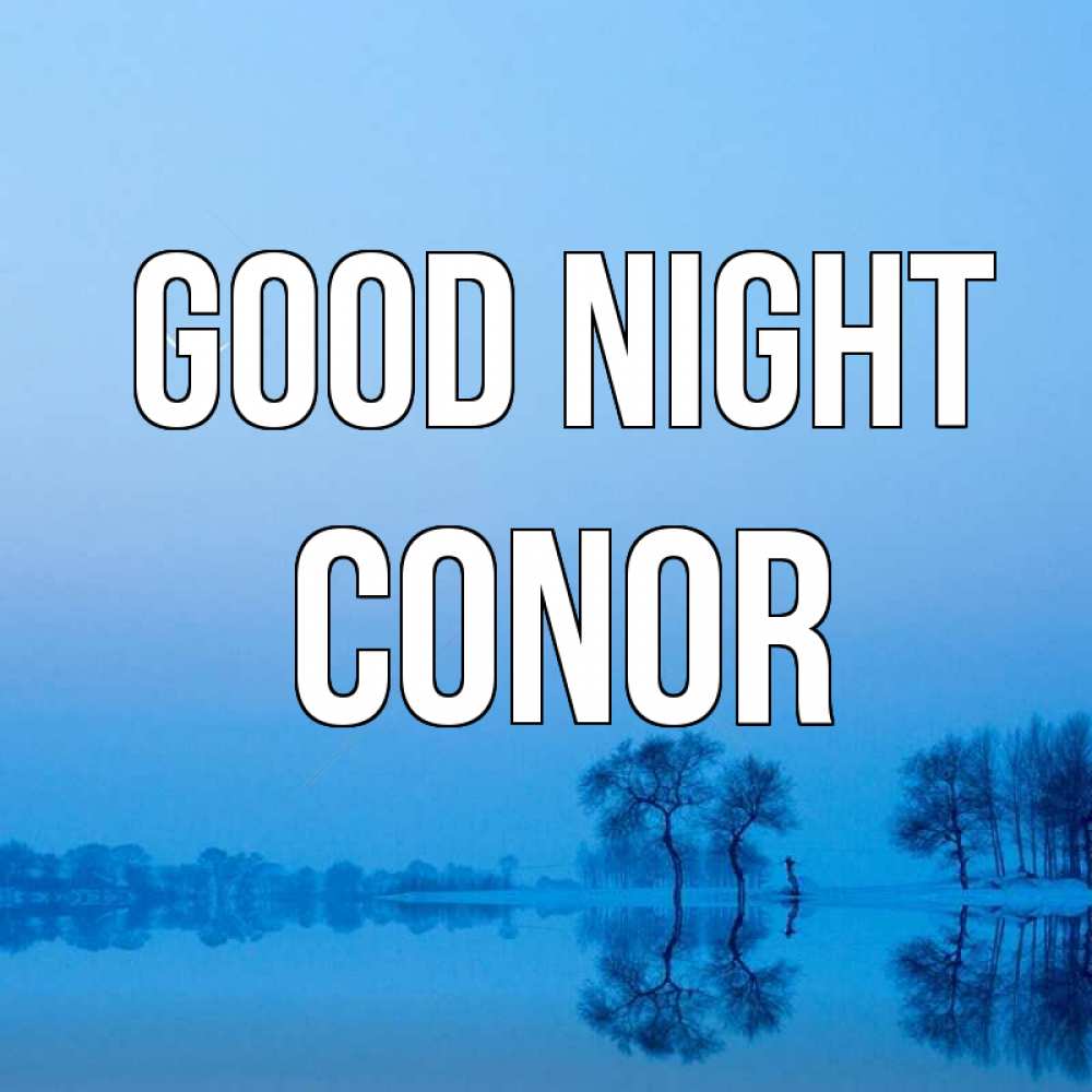 Greetings card с именем, Conor Good night весна Greetings with text for free download 
