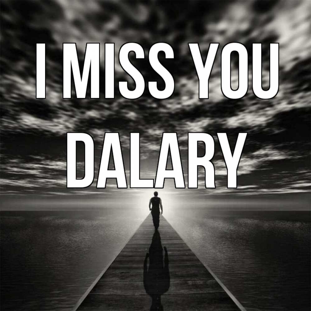 Greetings card с именем, Dalary I miss you к тебе Greetings with text for free download 