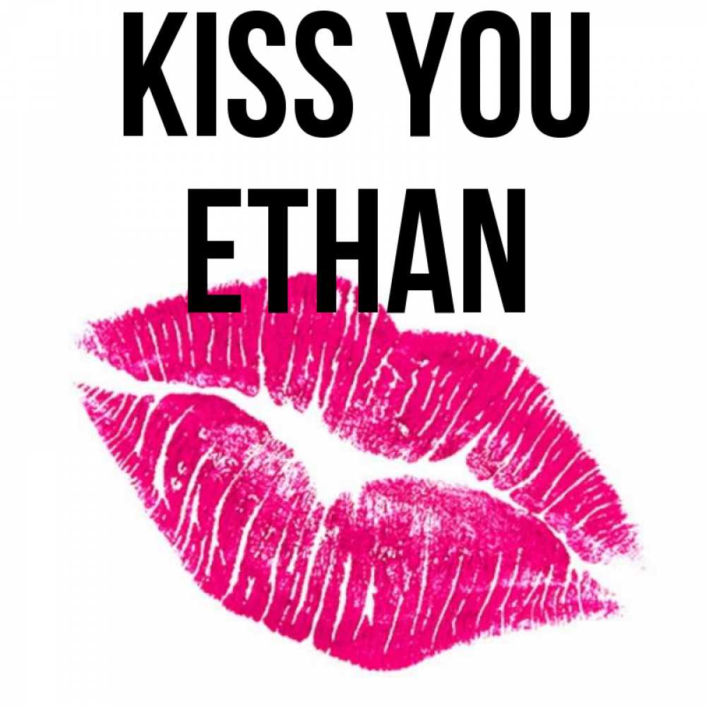 Greetings card с именем, Ethan Kiss you след от помады Greetings with text for free download 
