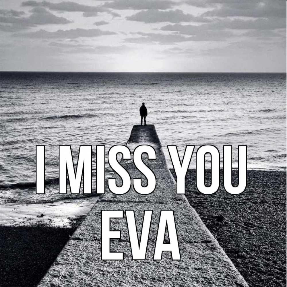 Greetings card с именем, Eva I miss you скучашки Greetings with text for free download 