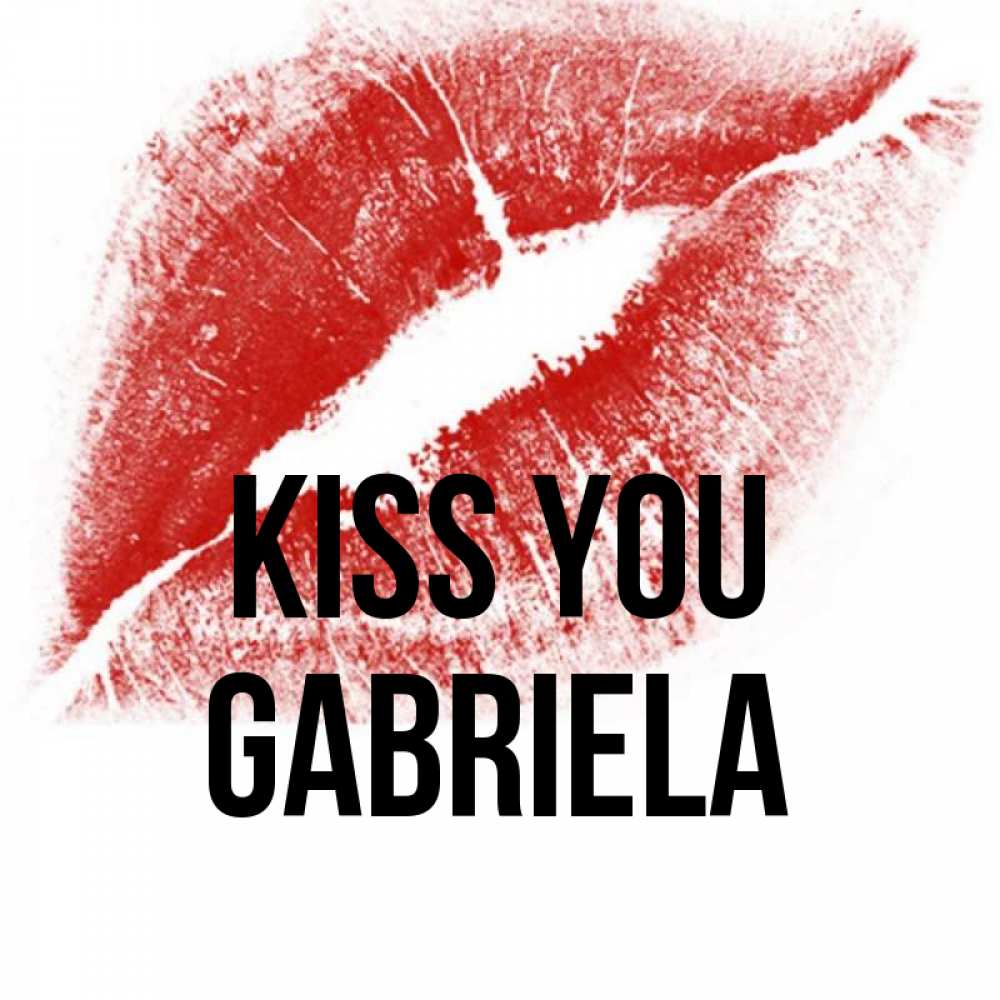Greetings card с именем, Gabriela Kiss you открытка с пожеланием поцелуя Greetings with text for free download 