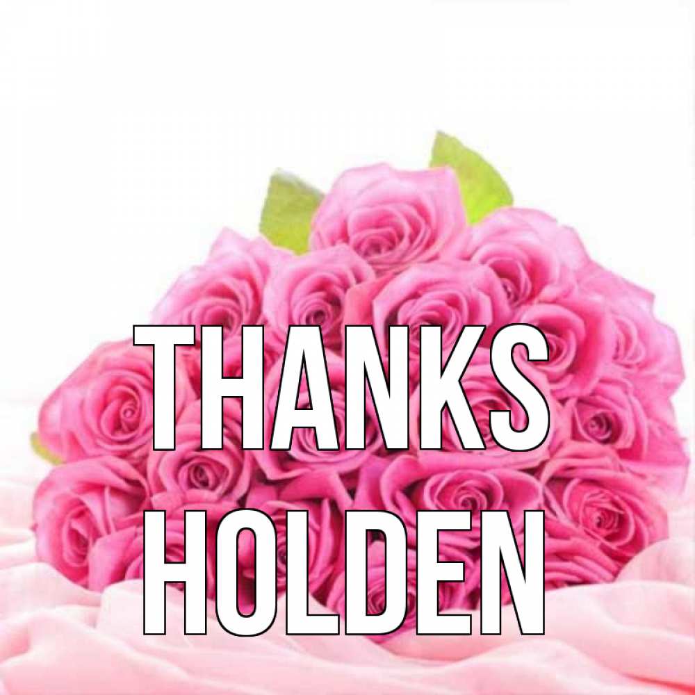 Greetings card с именем, Holden Thanks розовые розы с подписью Greetings with text for free download 
