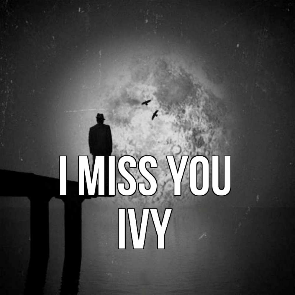 Greetings card с именем, Ivy I miss you мост 1 Greetings with text for free download 