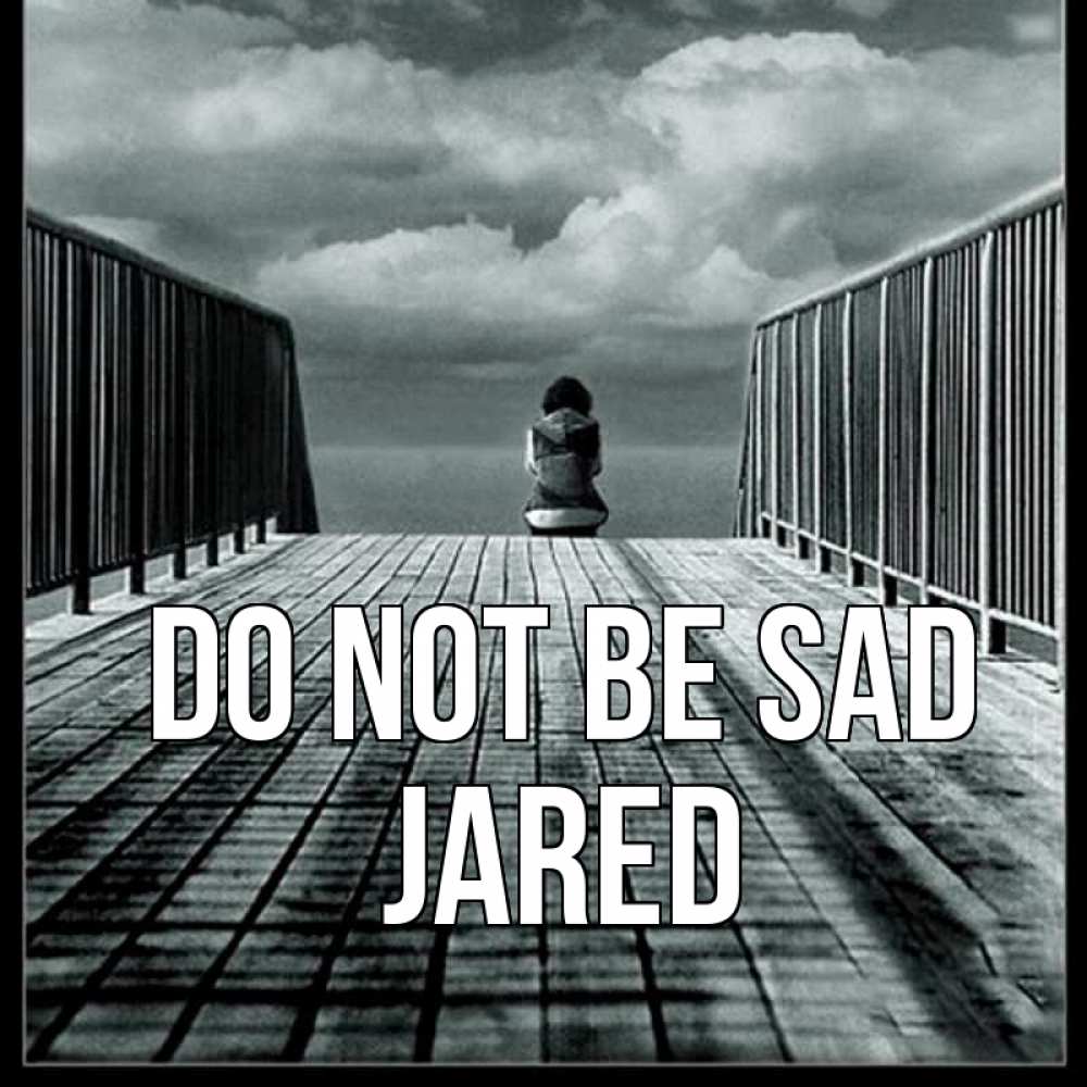 Greetings card с именем, Jared Do not be sad облака пирс забор 1 Greetings with text for free download 