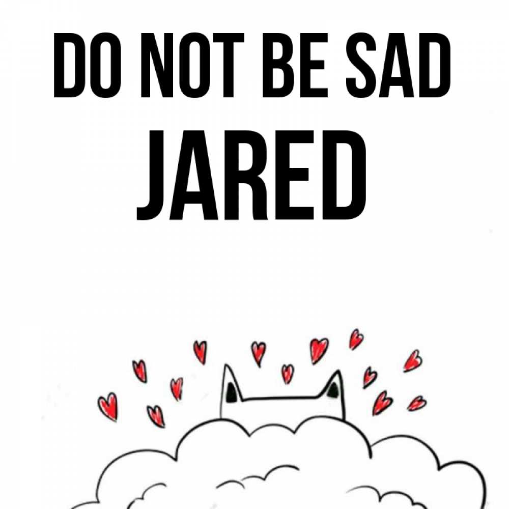 Greetings card с именем, Jared Do not be sad облако и ушки котика с сердечками Greetings with text for free download 