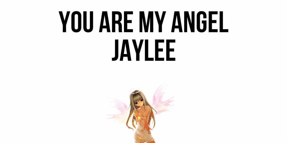 Greetings card с именем, Jaylee You are my angel ангел, аниме Greetings with text for free download 
