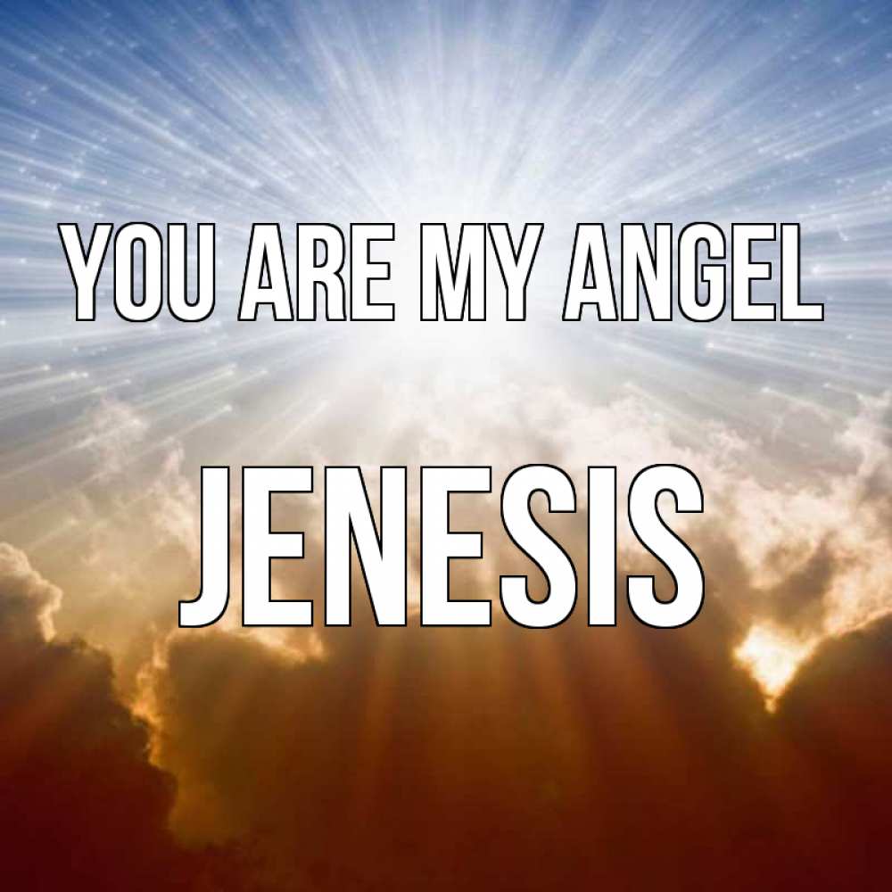 Greetings card с именем, Jenesis You are my angel ангельский свет на небе Greetings with text for free download 