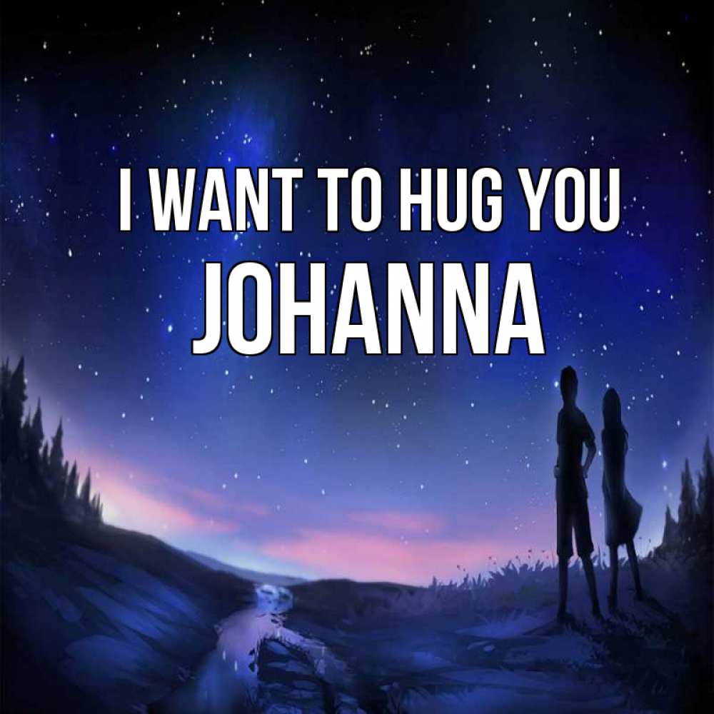 Greetings card с именем, Johanna I want to hug you абстракция 1 Greetings with text for free download 
