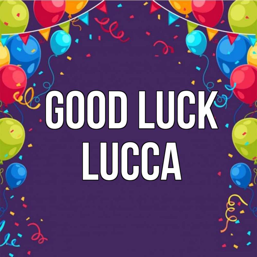 Greetings card с именем, Lucca Good luck шары Greetings with text for free download 