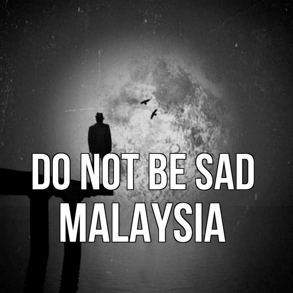 Greetings card с именем, Malaysia Do not be sad мужчина на мосту Greetings with text for free download 