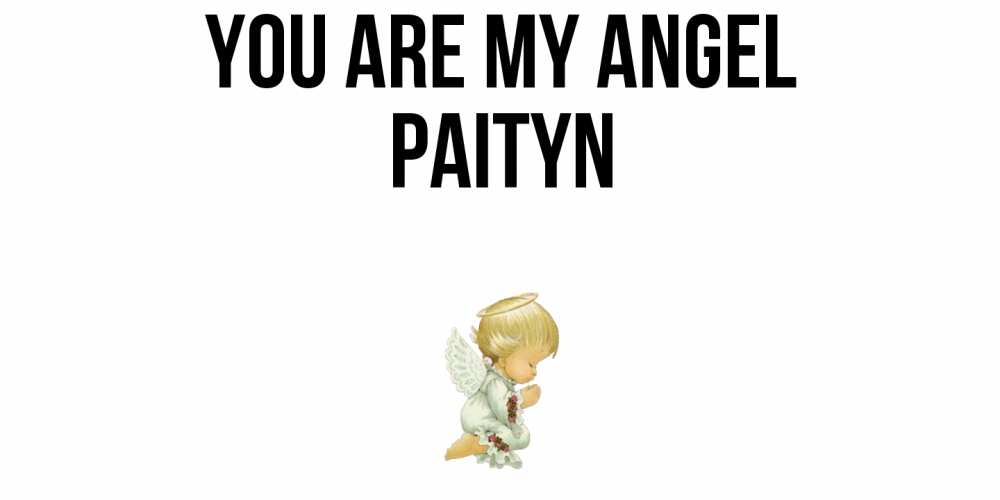 Greetings card с именем, Paityn You are my angel ангел Greetings with text for free download 