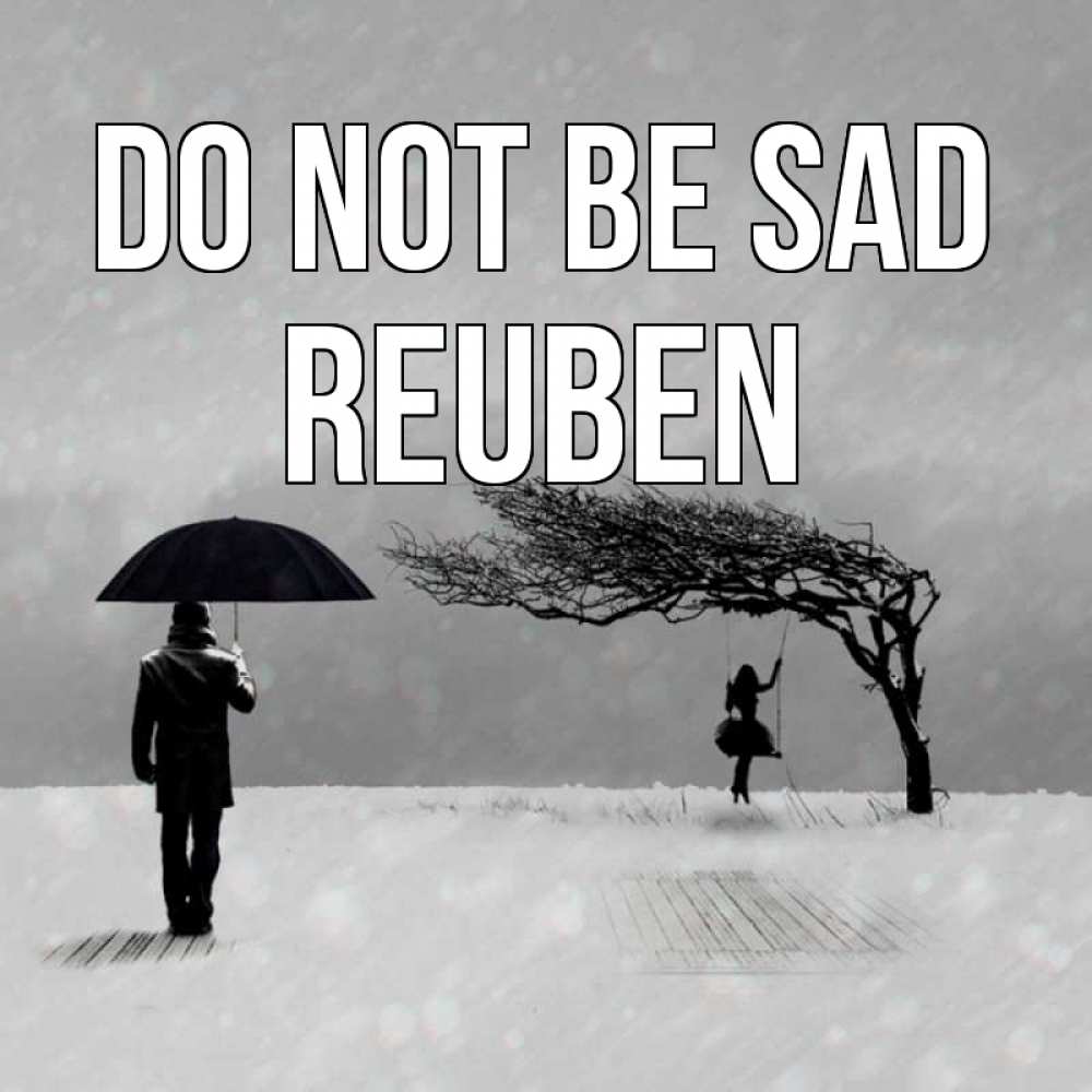 Greetings card с именем, Reuben Do not be sad девушка на качели и мужчина под зонтом Greetings with text for free download 