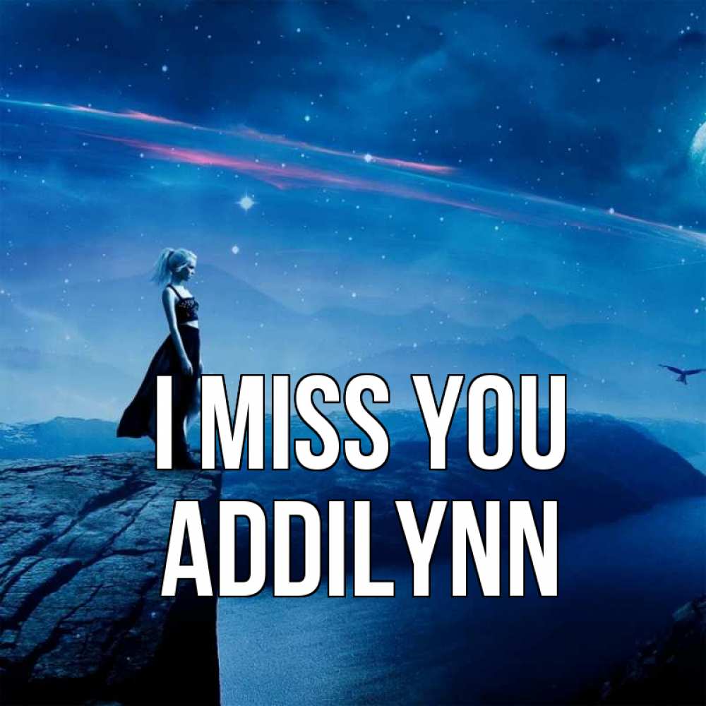 Greetings card с именем, Addilynn I miss you одна Greetings with text for free download 