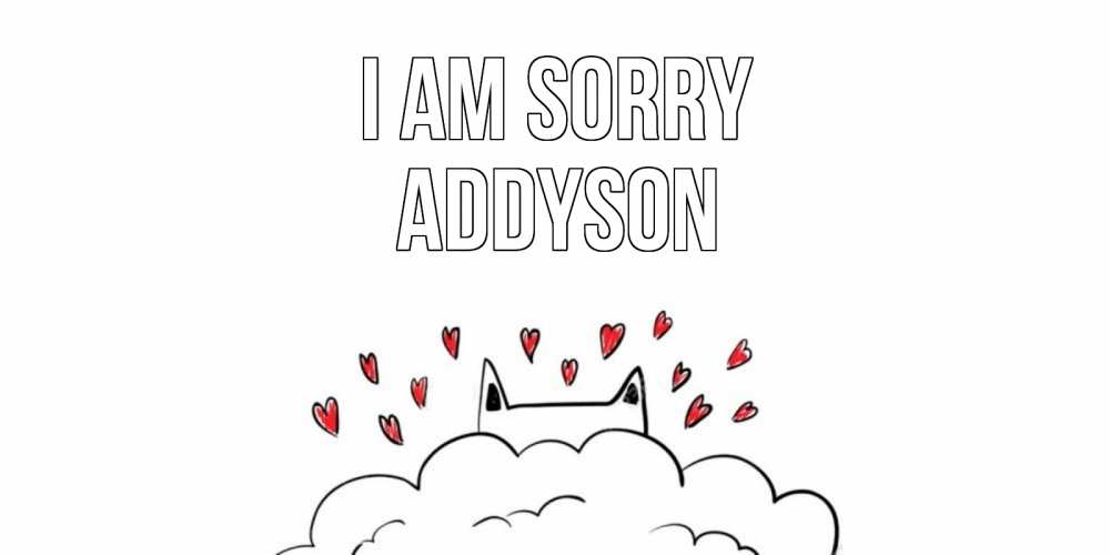 Greetings card с именем, Addyson I am sorry прости меня Greetings with text for free download 