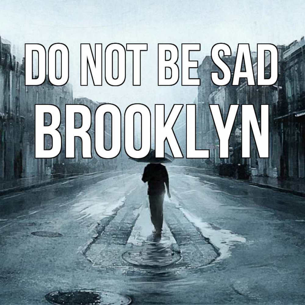 Greetings card с именем, Brooklyn Do not be sad опустевшая улица Greetings with text for free download 