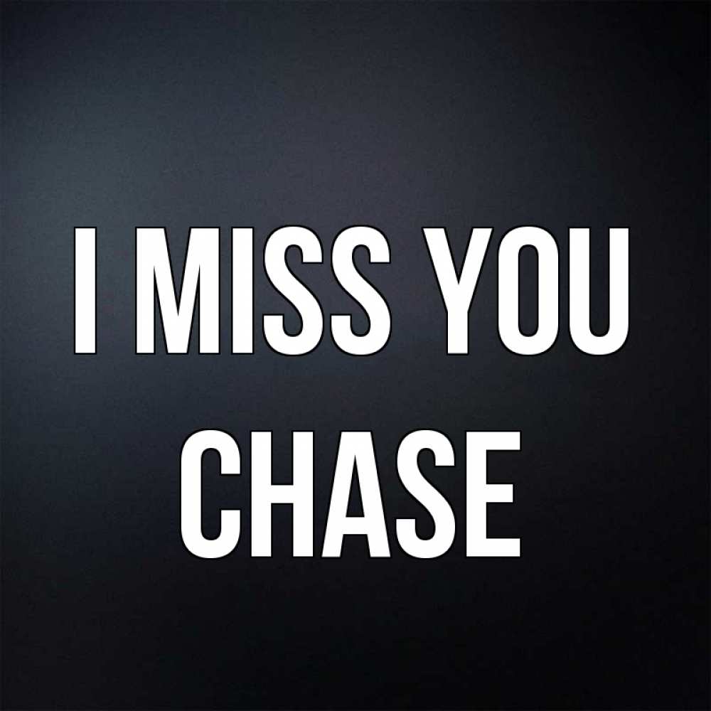 Greetings card с именем, Chase I miss you с подписью Greetings with text for free download 
