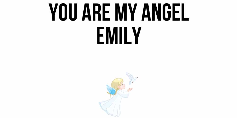 Greetings card с именем, Emily You are my angel ангел, голубь Greetings with text for free download 