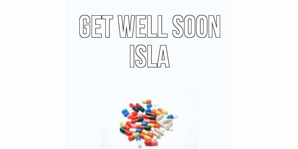 Greetings card с именем, Isla Get well soon таблетки Greetings with text for free download 