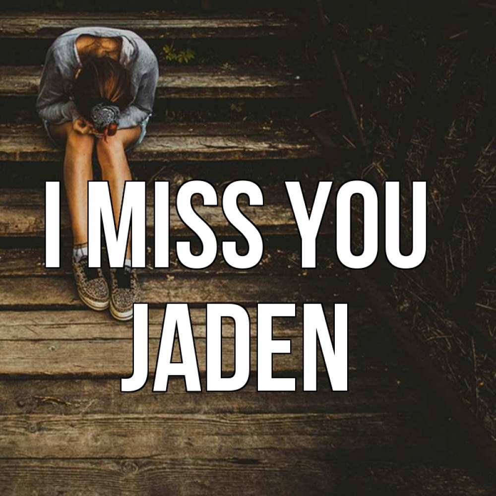 Greetings card с именем, Jaden I miss you грущу Greetings with text for free download 