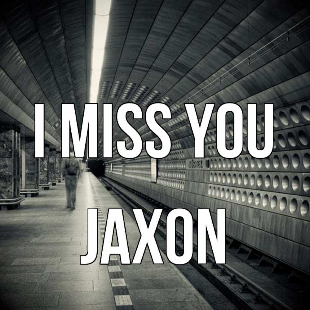 Greetings card с именем, Jaxon I miss you приезжай 1 Greetings with text for free download 