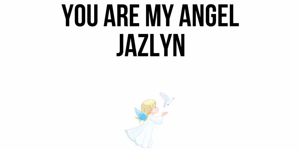 Greetings card с именем, Jazlyn You are my angel ангел, голубь Greetings with text for free download 