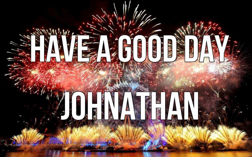 Greetings card с именем, Johnathan Have a good day Фейрверг 2 Greetings with text for free download 
