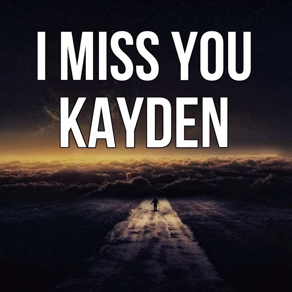 Greetings card с именем, Kayden I miss you идем Greetings with text for free download 