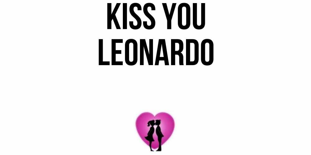 Greetings card с именем, Leonardo Kiss you поцелуй Greetings with text for free download 
